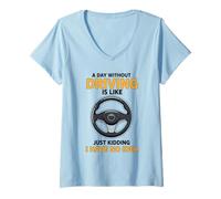 Femme Une journée sans Conduire, C'est comme Une Blague, Je n'en AI Aucune idée T-Shirt avec Col en V