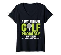 Femme Une journée sans Golf ne me tuera Probablement Pas, mais Pourquoi Prendre Le Risque T-Shirt avec Col en V