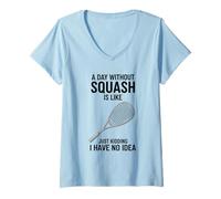 Femme Une journée sans Squash, C'est comme Une Plaisanterie avec Un Joueur et Un entraîneur T-Shirt avec Col en V