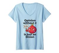 Femme Une Opinion sans Pi n'est qu'un Jeu de Mots mathématiques à l'oignon Funny Pi Day T-Shirt avec Col en V
