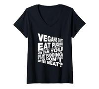 Femme Végétaliens Que Vous ne Pouvez Pas Avoir de Pudding si Vous ne Mangez Pas Votre Viande T-Shirt avec Col en V