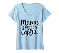 Femme Vêtements Energy Boost pour Les Amateurs de café - Mama Needs Coffee T-Shirt avec Col en V