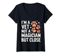 Femme Vétérinaire : Je suis vétérinaire, Pas Magicien, mais Proche T-Shirt avec Col en V