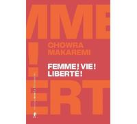 Femme ! Vie ! Liberté ! - Échos d'un soulèvement révolutionnaire en Iran Chowra Makaremi (Auteur)