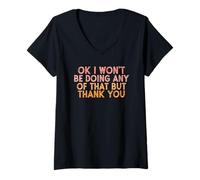 Femme Vintage Funny OK I Won't be Doing Any of That But Thank You T-Shirt avec Col en V