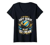 Femme Volleyball Handball Si Vous Voulez Un Service Doux, Obtenez de la crème glacée T-Shirt avec Col en V