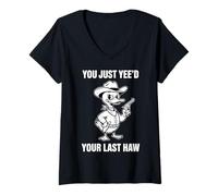 Femme Vous Avez Juste Besoin de Votre dernier mème Haw Cowboy Duck T-Shirt avec Col en V