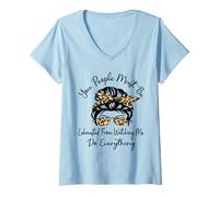 Femme Vous devez être fatigués de me Voir Tout Faire T-Shirt avec Col en V