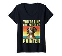 Femme Vous êtes Bien mais Je préfère Mon Chien pointeur T-Shirt avec Col en V