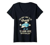 Femme Vous n'avez pas besoin d'être fou de travailler ici, nous vous formerons T-Shirt avec Col en V