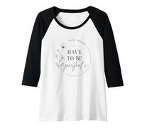 Femme Vous n'avez Pas Besoin d'être Parfait pour la Motivation Florale Manche Raglan
