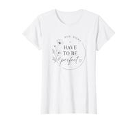 Femme Vous n'avez Pas Besoin d'être Parfait pour la Motivation Florale T-Shirt
