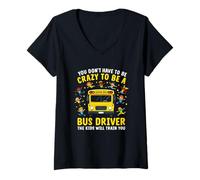 Femme Vous n'avez Pas Besoin d'être Un Chauffeur de Bus Scolaire Fou T-Shirt avec Col en V