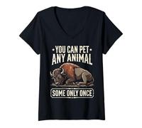 Femme Vous ne Pouvez caresser n'importe Quel Animal, Une Seule Fois (Bison, Sarcasme drôle) T-Shirt avec Col en V