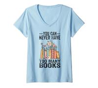 Femme Vous ne pouvez jamais avoir trop de livres Livres amusants pour les amateurs de lecture T-Shirt avec Col en V