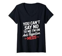 Femme Vous ne Pouvez Pas dire Non, Je Prends des médicaments antirejet, Receveur d'organes T-Shirt avec Col en V