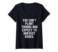 Femme Vous ne Pouvez Pas Planter des épines et Vous Attendre à récolter des Roses Sagesse T-Shirt avec Col en V