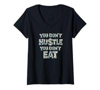 Femme Vous ne Vous bousculez Pas, Vous ne Mangez Pas, Vous ne gagnez Pas d'argent, Hustler T-Shirt avec Col en V