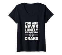 Femme Vous n'êtes jamais Seul Lorsque Vous Avez des crabes T-Shirt avec Col en V