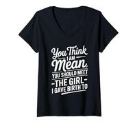Femme Vous pensez que je suis méchante. Rencontrez la fille à laquelle j'ai donné naissance T-Shirt avec Col en V