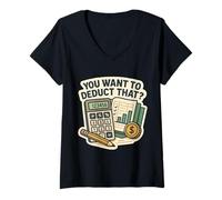 Femme Vous Voulez déduire Cela? Drôle de Comptable Fiscal Gag T-Shirt avec Col en V