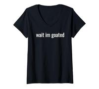 Femme Wait I’m Goated Funny Meme Design for Confident Legends Tee T-Shirt avec Col en V