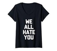 Femme We All Hate You - Saying sarcastique drôle fantaisie cool T-Shirt avec Col en V