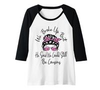 Femme We Broke Up But He Said We Could Still Be Cousins Drôle Manche Raglan