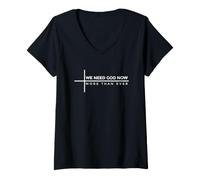 Femme We Need God Now More Than Ever T-Shirt avec Col en V