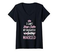 Femme Wedding Day I Can't Keep Calm My Daughter is Getting Married T-Shirt avec Col en V