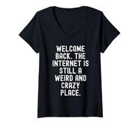 Femme Welcome Back Internet est Toujours Un Endroit étrange et Fou T-Shirt avec Col en V