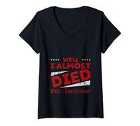 Femme Well I Almost Died What's Your Excuse Sarcasme à sensations T-Shirt avec Col en V