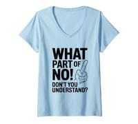 Femme What Part of NO Don't You Understand Funny Citation T-Shirt avec Col en V
