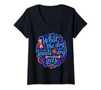 Femme What The Dog Wants The Dog Gets Citation du propriétaire de l'animal T-Shirt avec Col en V