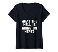 Femme What The Hell is Going on Here? - Drôle de Dicton Sarcastique T-Shirt avec Col en V