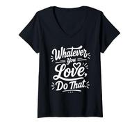 Femme Whatever You Love Do That Positive Motivation Quote T-Shirt avec Col en V