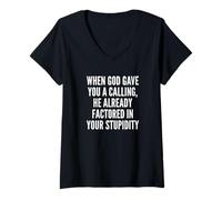 Femme When God Gave You A Calling Factored in Your Stupidity Meme T-Shirt avec Col en V