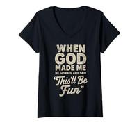 Femme When God Made Me He Grinned and Said This'll Be Fun Joke T-Shirt avec Col en V