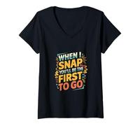 Femme When I Snap You'll Be The First to Go Sarcastic Humor - T-Shirt avec Col en V