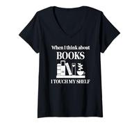 Femme When I Think About Books I Touch My Shelf Book Lover Bookish T-Shirt avec Col en V