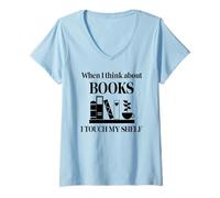 Femme When I Think About Books I Touch My Shelf Book Lover Bookish T-Shirt avec Col en V
