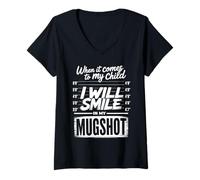 Femme When It Comes to My Child I Will Smile in My Mugshot Humour T-Shirt avec Col en V