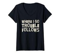 Femme Where I Go Trouble Follows Cool Funny T-Shirt avec Col en V