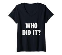 Femme Who Did It? Funny T-Shirt avec Col en V
