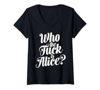 Femme Who The Fuck Is Alice Bold Typographie Humour Dictons drôles T-Shirt avec Col en V