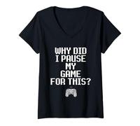Femme Why Did I Pause My Game for This Funny Sarcastic Gaming Meme T-Shirt avec Col en V