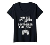 Femme Why Did I Put Down My Controller for This Console Gamer Meme T-Shirt avec Col en V