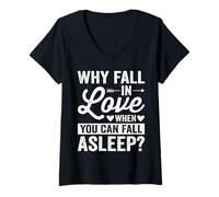 Femme Why Fall in Love When You Can Fall Asleep T-Shirt avec Col en V
