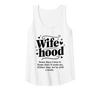 Femme Wifehood Some Days I Love It Real Life Marriage Citation Débardeur