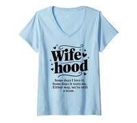 Femme Wifehood Some Days I Love It Real Life Marriage Citation T-Shirt avec Col en V